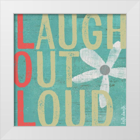 Laugh Out Loud White Modern Wood Framed Art Print by Doucette, Katie