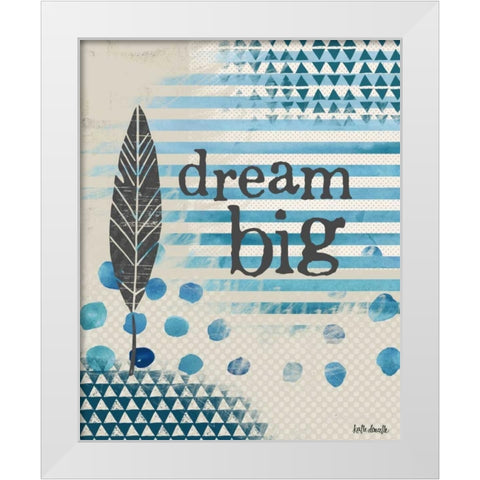 Dream Big - Blue White Modern Wood Framed Art Print by Doucette, Katie
