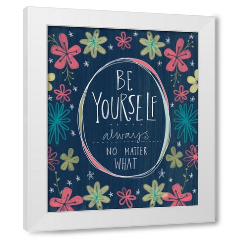 Be Yourself White Modern Wood Framed Art Print by Doucette, Katie
