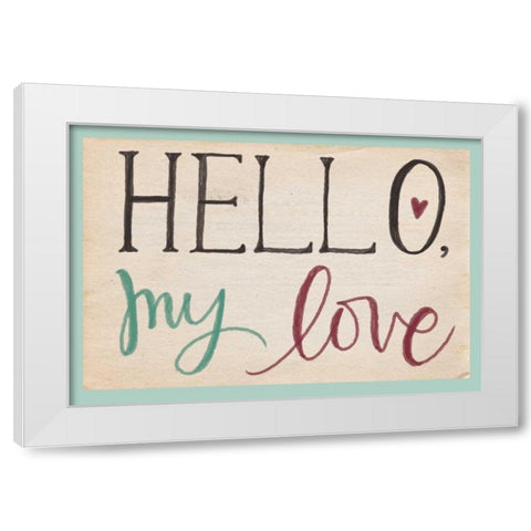 Hello, My Love White Modern Wood Framed Art Print by Doucette, Katie