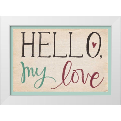 Hello, My Love White Modern Wood Framed Art Print by Doucette, Katie