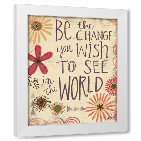 Be the Change White Modern Wood Framed Art Print by Doucette, Katie