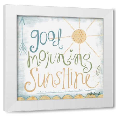 Good Morning Sunshine White Modern Wood Framed Art Print by Doucette, Katie