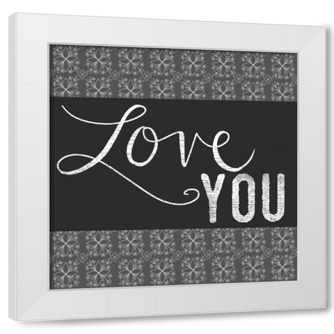 Love You White Modern Wood Framed Art Print by Doucette, Katie