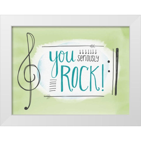 You Seriously Rock White Modern Wood Framed Art Print by Doucette, Katie