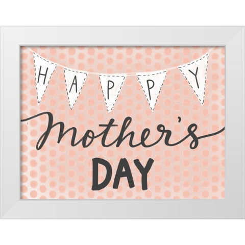 Happy Mothers Day White Modern Wood Framed Art Print by Doucette, Katie