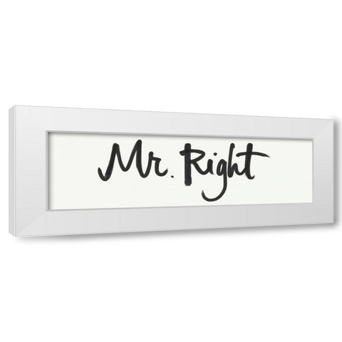 Mr. Right White Modern Wood Framed Art Print by Doucette, Katie