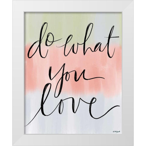 Do What You Love White Modern Wood Framed Art Print by Doucette, Katie