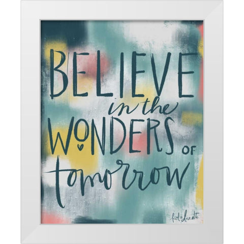 Believe in the Wonders of Tomorrow White Modern Wood Framed Art Print by Doucette, Katie