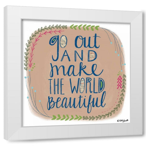 Make the World Beautiful White Modern Wood Framed Art Print by Doucette, Katie