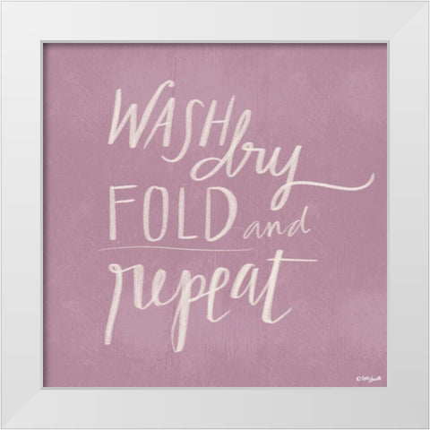 Wash, Dry, Fold Repeat White Modern Wood Framed Art Print by Doucette, Katie