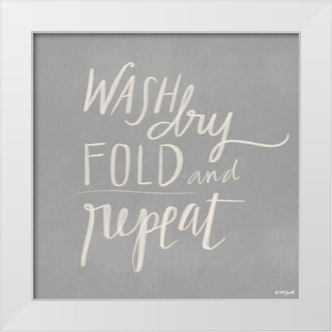 Wash, Dry, Fold, Repeat - Gray White Modern Wood Framed Art Print by Doucette, Katie
