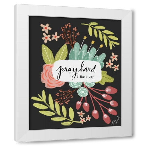 Pray Hard White Modern Wood Framed Art Print by Doucette, Katie