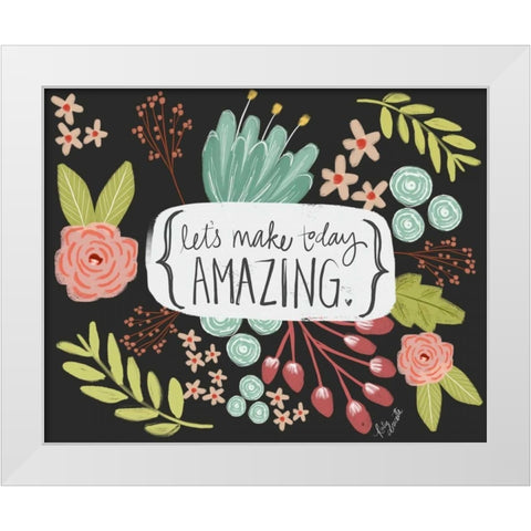 Make Today Amazing White Modern Wood Framed Art Print by Doucette, Katie
