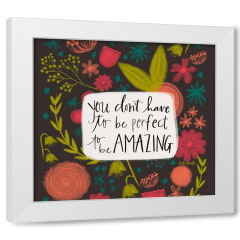 You Dont Have to Be Perfect White Modern Wood Framed Art Print by Doucette, Katie