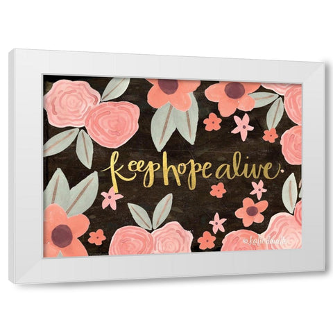 Keep Hope Alive White Modern Wood Framed Art Print by Doucette, Katie