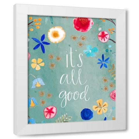 Its All Good White Modern Wood Framed Art Print by Doucette, Katie