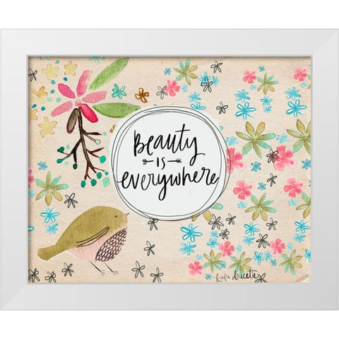 Beauty is Everywhere White Modern Wood Framed Art Print by Doucette, Katie
