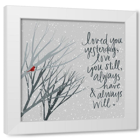 Always Have, Always Will White Modern Wood Framed Art Print by Doucette, Katie
