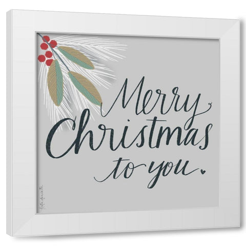 Merry Christmas to You White Modern Wood Framed Art Print by Doucette, Katie