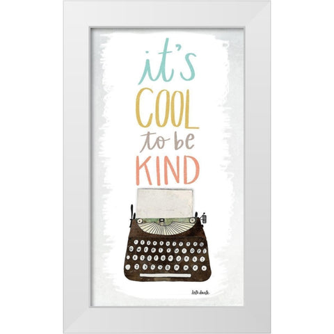 Cool to be Kind White Modern Wood Framed Art Print by Doucette, Katie
