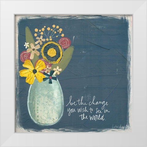 Be the Change White Modern Wood Framed Art Print by Doucette, Katie