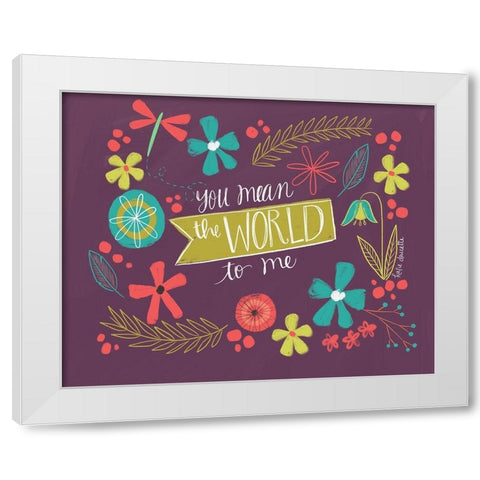 You Mean the World White Modern Wood Framed Art Print by Doucette, Katie