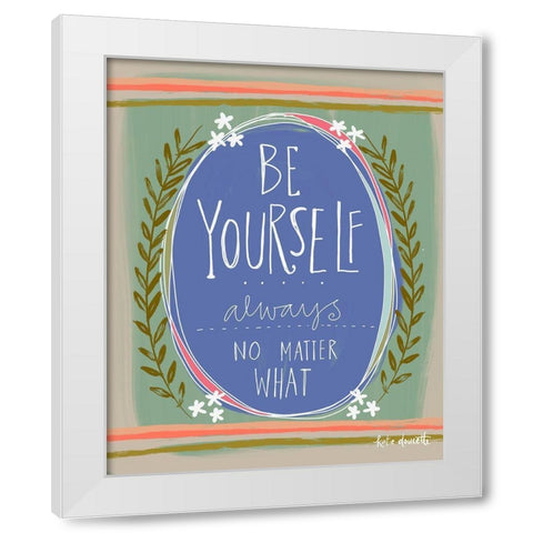 Be You White Modern Wood Framed Art Print by Doucette, Katie