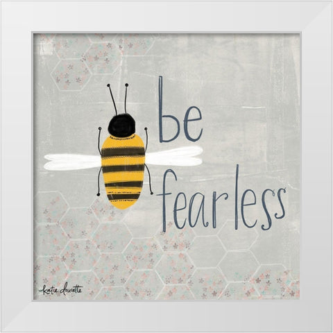 Be Fearless Bee White Modern Wood Framed Art Print by Doucette, Katie