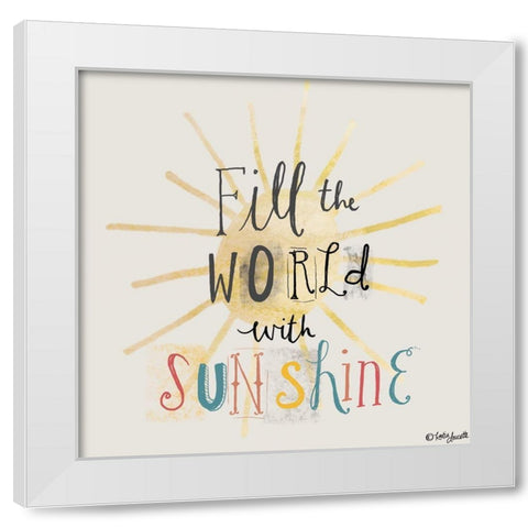 Fill the World with Sunshine White Modern Wood Framed Art Print by Doucette, Katie
