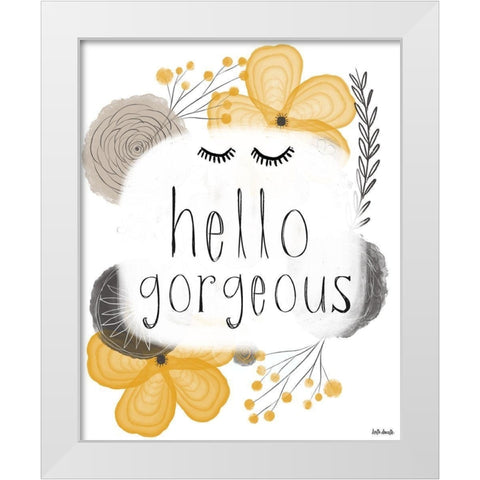 Hello Gorgeous White Modern Wood Framed Art Print by Doucette, Katie