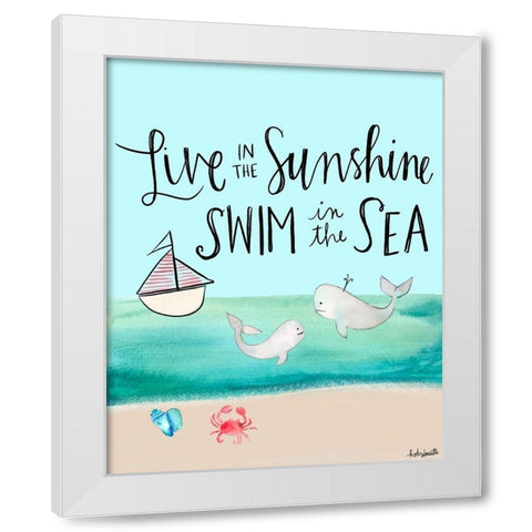 Live in the Sunshine, Swim in the Sea White Modern Wood Framed Art Print by Doucette, Katie