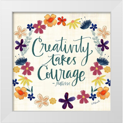 Creativity Takes Courage White Modern Wood Framed Art Print by Doucette, Katie
