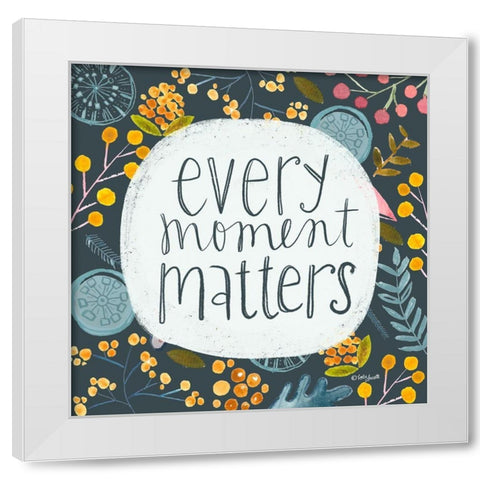 Every Moment Matters White Modern Wood Framed Art Print by Doucette, Katie