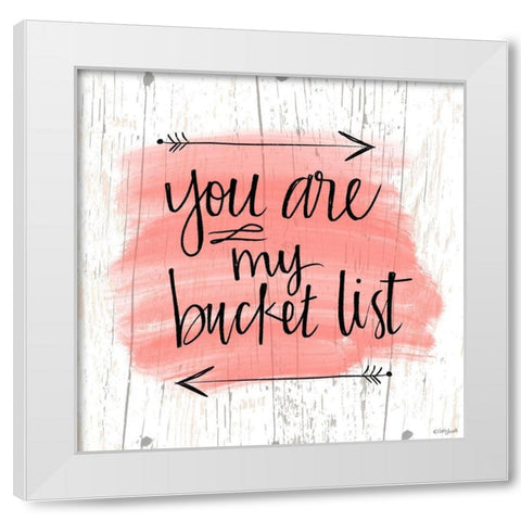 You are My Bucket List White Modern Wood Framed Art Print by Doucette, Katie
