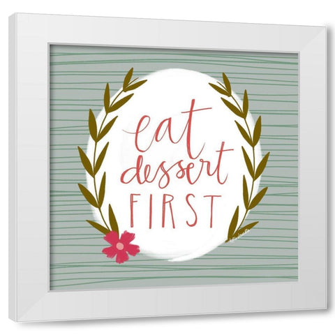 Eat Dessert First White Modern Wood Framed Art Print by Doucette, Katie
