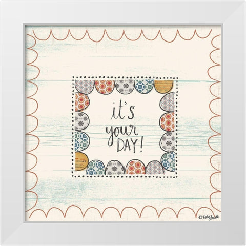 Its Your Day White Modern Wood Framed Art Print by Doucette, Katie