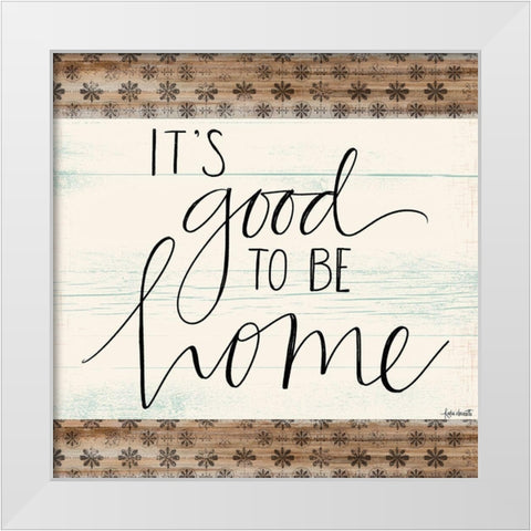 Its Good to Be Home White Modern Wood Framed Art Print by Doucette, Katie