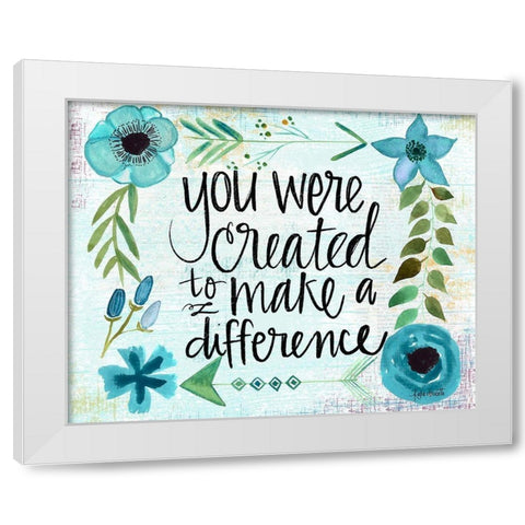 Created to Make A Difference White Modern Wood Framed Art Print by Doucette, Katie