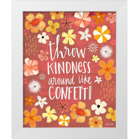 Throw Kindness Like Confetti White Modern Wood Framed Art Print by Doucette, Katie