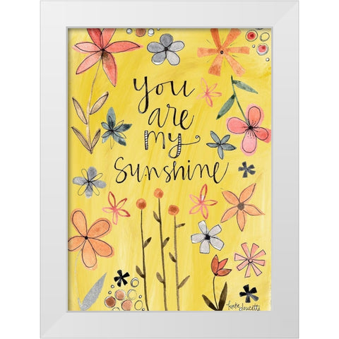 You Are My Sunshine White Modern Wood Framed Art Print by Doucette, Katie