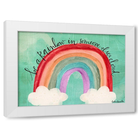 Be a Rainbow White Modern Wood Framed Art Print by Doucette, Katie