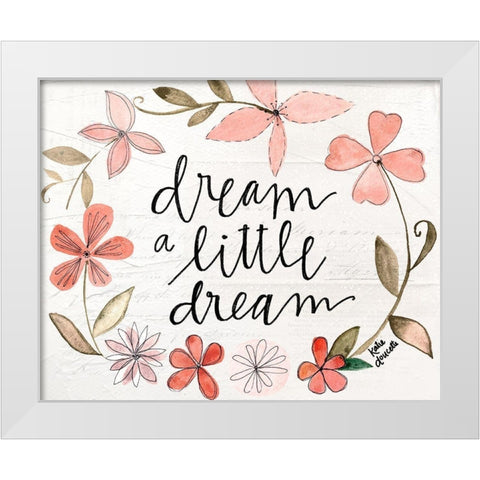 Dream a Little Dream White Modern Wood Framed Art Print by Doucette, Katie