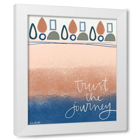Trust the Journey White Modern Wood Framed Art Print by Doucette, Katie