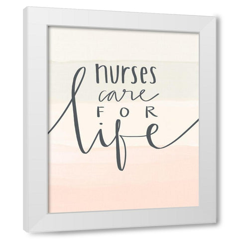 Nurses Care for Life White Modern Wood Framed Art Print by Doucette, Katie