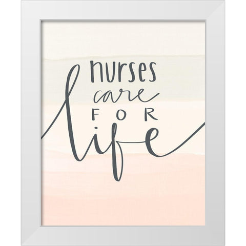 Nurses Care for Life White Modern Wood Framed Art Print by Doucette, Katie