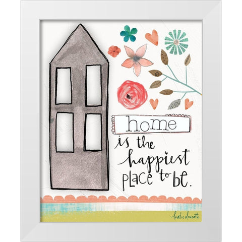 Home is the Happiest White Modern Wood Framed Art Print by Doucette, Katie