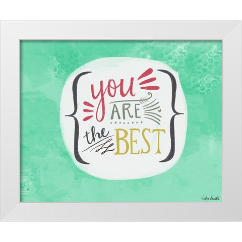 You Are the Best White Modern Wood Framed Art Print by Doucette, Katie