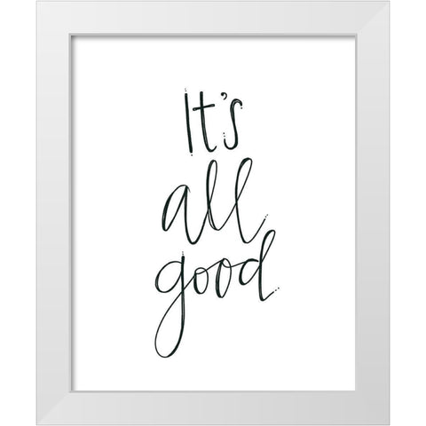 Its All Good White Modern Wood Framed Art Print by Doucette, Katie
