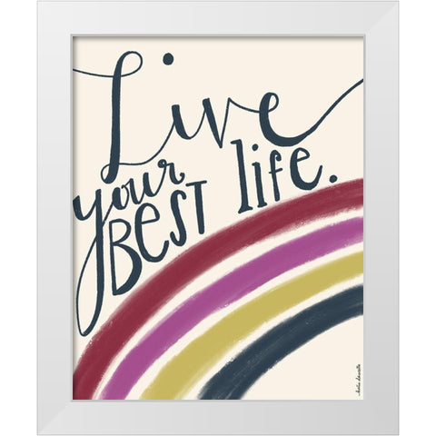 Live Your Best Life White Modern Wood Framed Art Print by Doucette, Katie